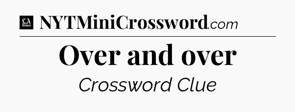 Over and over - LA Times Crossword