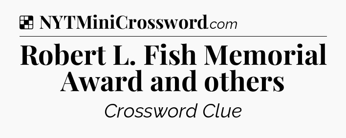 Solution: Robert L. Fish Memorial Award and others - NYT Crossword