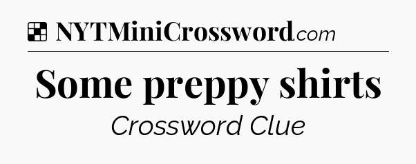 Solution: Some preppy shirts - NYT Crossword