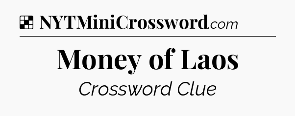 Solution: Money of Laos - NYT Crossword