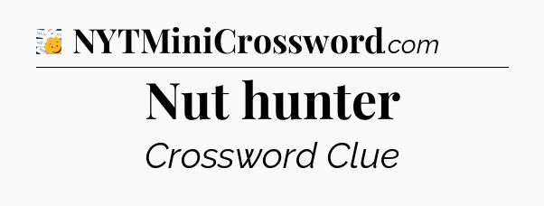 Nut hunter - 7 Little Words