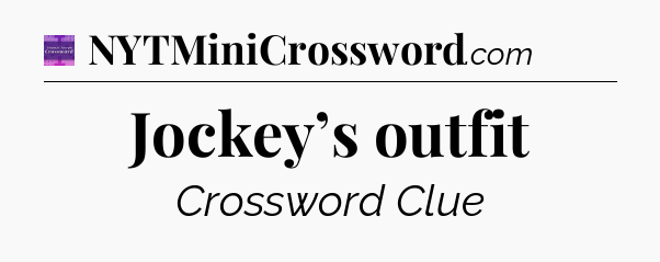 Jockey’s outfit - Thomas Joseph Crossword