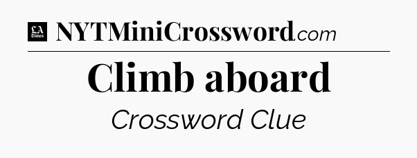 Climb aboard - LA Times Crossword