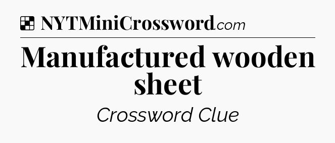 Solution: Manufactured wooden sheet - NYT Crossword