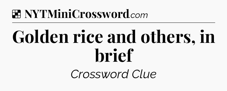 Solution: Golden rice and others, in brief - NYT Crossword