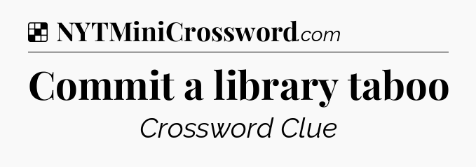 Commit a library taboo NYT Crossword