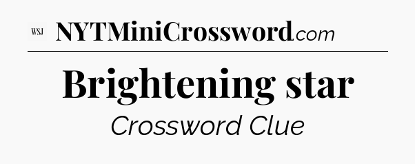 Brightening star - WSJ Crossword