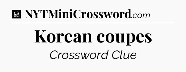Korean coupes - LA Times Crossword