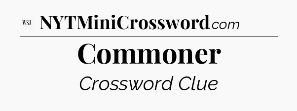 Commoner - WSJ Crossword