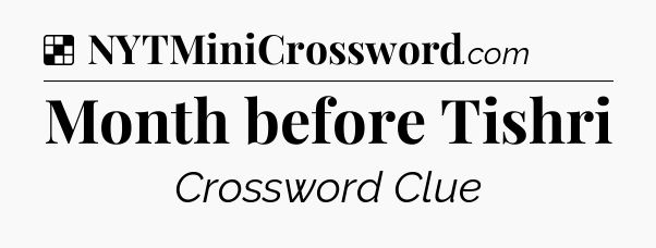 Solution: Month before Tishri - NYT Crossword