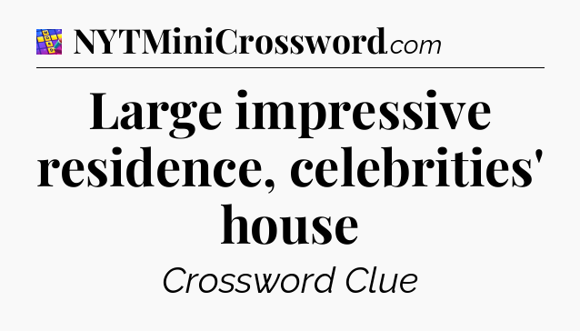 Large impressive residence, celebrities' house Codycross