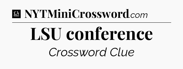 LSU conference - LA Times Crossword