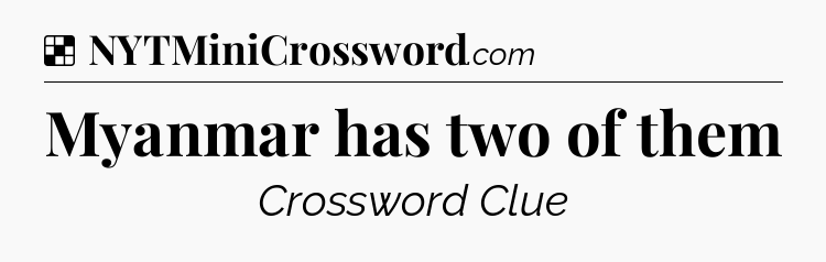 Solution: Myanmar has two of them - NYT Crossword
