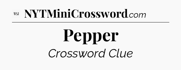 Pepper - WSJ Crossword