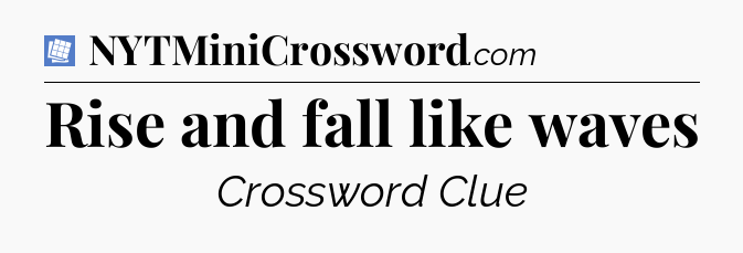 Rise and fall like waves Puzzle Page Crossword Clue