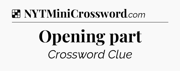 Solution: Opening part - NYT Crossword