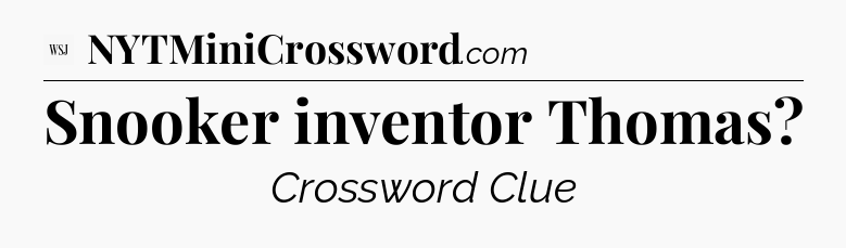 Snooker inventor Thomas - WSJ Crossword