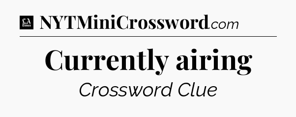 Currently airing - LA Times Crossword