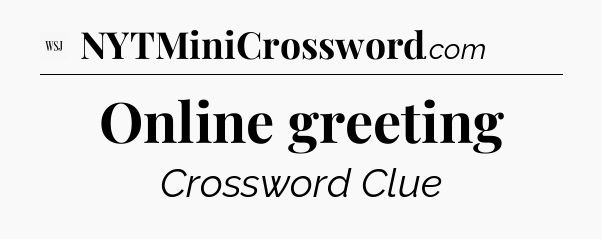 Online greeting - WSJ Crossword