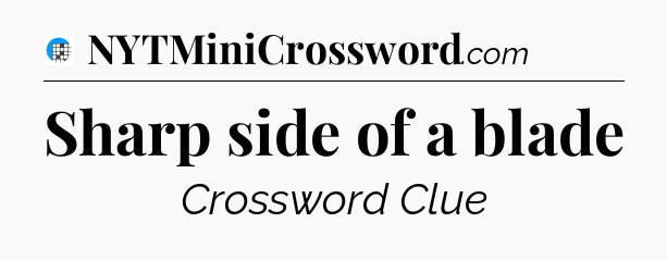Sharp side of a blade Crossword Clue