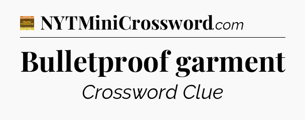 Bulletproof garment - Eugene Sheffer Crossword