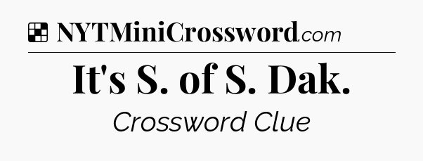 Solution: It's S. of S. Dak - NYT Crossword