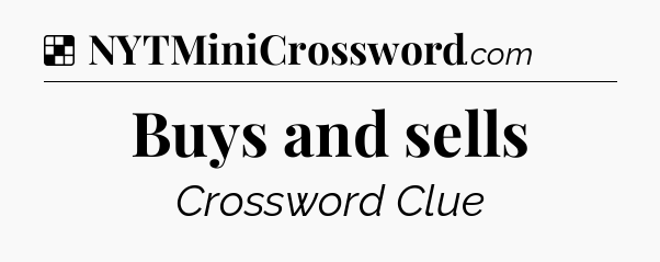 Solution: Buys and sells - NYT Crossword