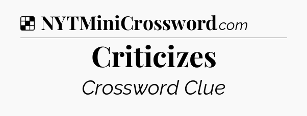 Solution: Criticizes - NYT Crossword