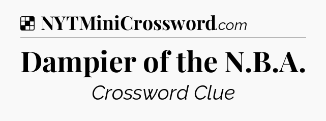 Solution: Dampier of the N.B.A - NYT Crossword