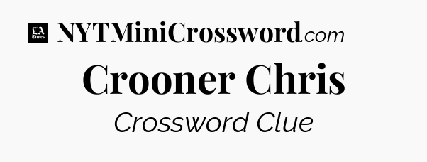 Crooner Chris - LA Times Crossword