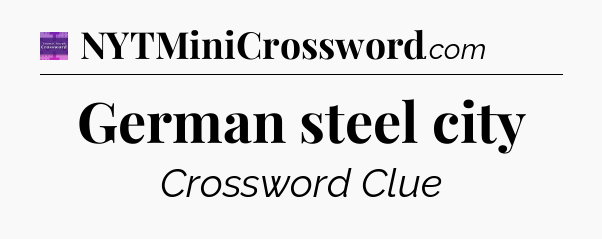 German steel city - Thomas Joseph Crossword