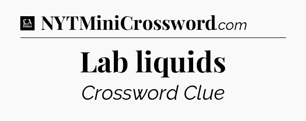 Lab liquids - LA Times Crossword