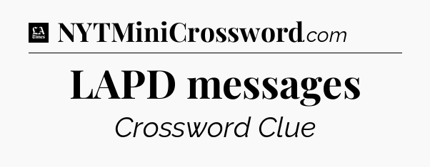 LAPD messages - LA Times Crossword