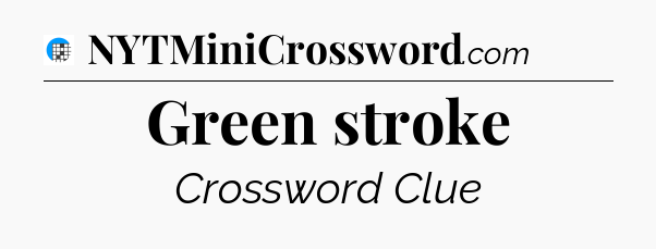 Green stroke Crossword Clue