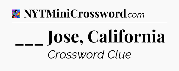 ___ Jose, California Crossword Clue