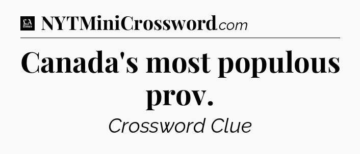 Canada's most populous prov - LA Times Crossword