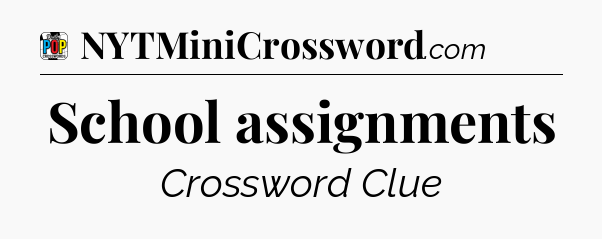 School assignments Crossword Clue