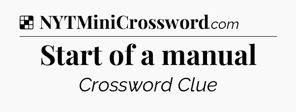 Solution: Start of a manual - NYT Crossword