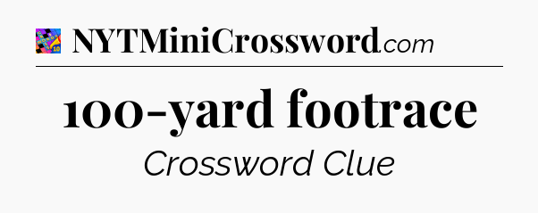 100-yard footrace Crossword Clue