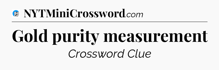 Gold purity measurement Crossword Clue
