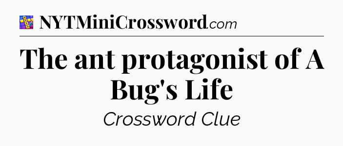 The ant protagonist of A Bug's Life Codycross