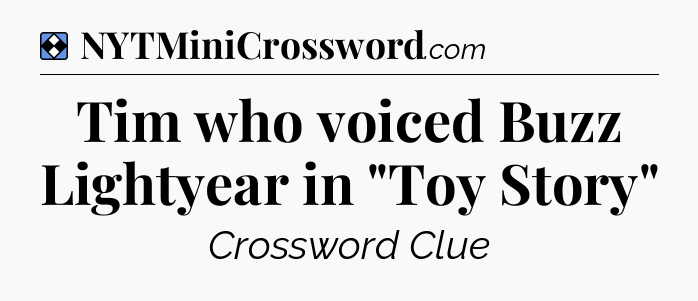 Solution: Tim who voiced Buzz Lightyear in 