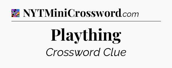 Plaything Crossword Clue