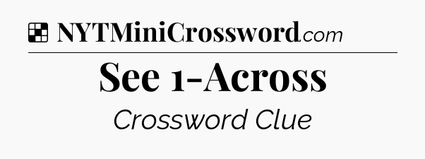 Solution: See 1-Across - NYT Crossword