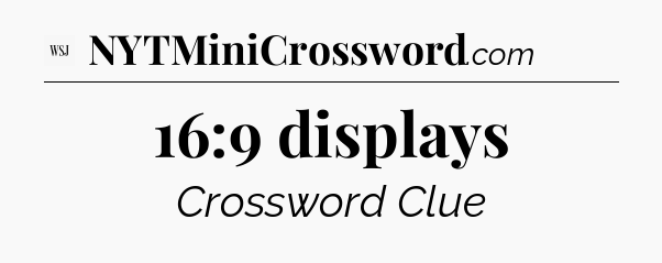 16:9 displays - WSJ Crossword