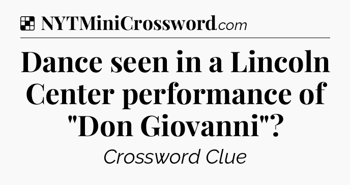 Solution: Dance seen in a Lincoln Center performance of 