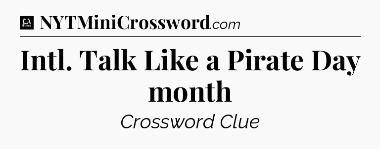 Intl. Talk Like a Pirate Day month - LA Times Crossword
