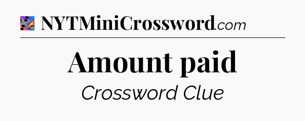 Amount paid Crossword Clue