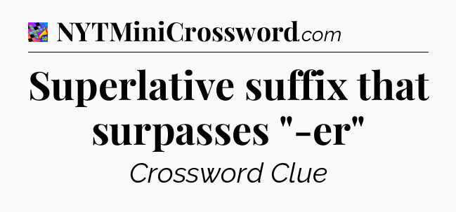 Superlative suffix that surpasses 
