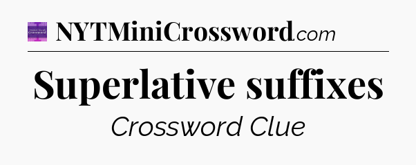 Superlative suffixes - Thomas Joseph Crossword